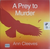 A Prey to Murder written by Ann Cleeves performed by Sean Barrett on Audio CD (Unabridged)